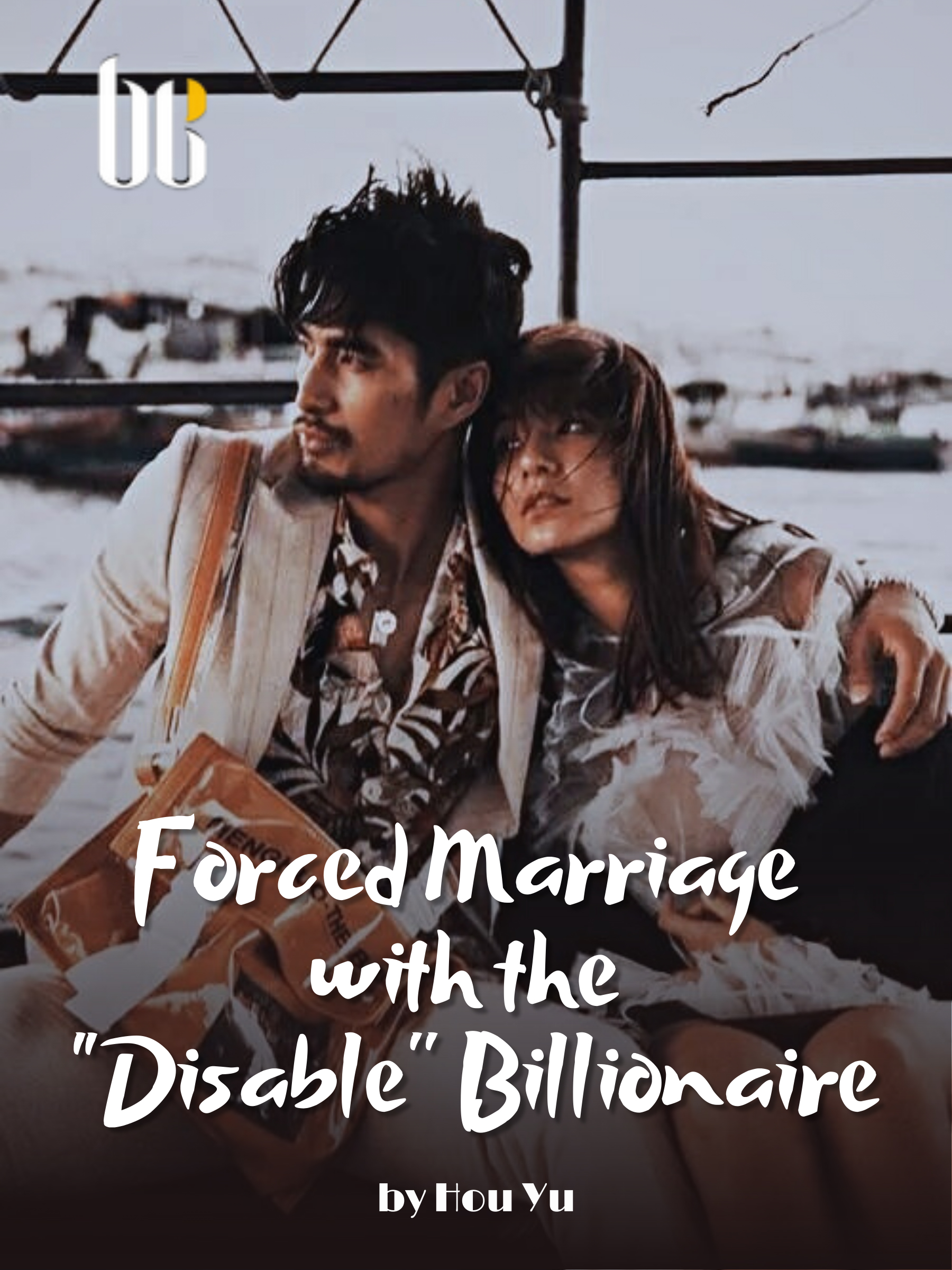The Crippled Boss Loves Me Novel Forced Marriage with the "Disable" Billionaire Novel Full Story | Book